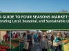 A Guide to Four Seasons Market: Celebrating Local, Seasonal, and Sustainable Living