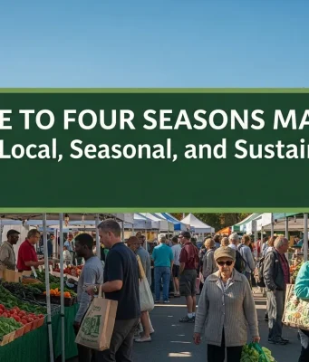 A Guide to Four Seasons Market: Celebrating Local, Seasonal, and Sustainable Living