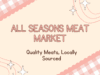 Discover the Finest Cuts at All Seasons Meat Market Discover the Finest Cuts at All Seasons Meat Market