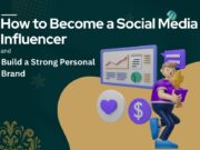 How to Become a Social Media Influencer and Build a Strong Personal Brand How to Become a Social Media Influencer