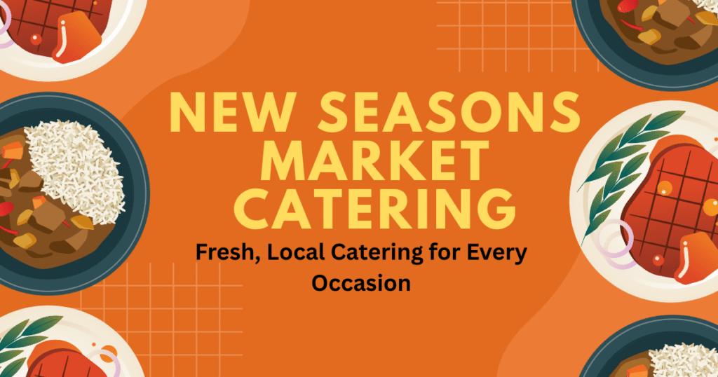 New Seasons Market Catering