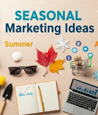 Seasonal Marketing Ideas to Transform Your Business Year-Round Seasonal Marketing Ideas