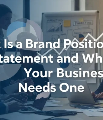 What Is a Brand Positioning Statement and Why Your Business Needs One What Is a Brand Positioning Statement