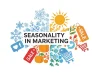 What is Seasonality in Marketing and How to Use It Effectively What is Seasonality in Marketing