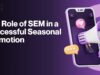 The Role of SEM in a Successful Seasonal Promotion Seasonal Promotion