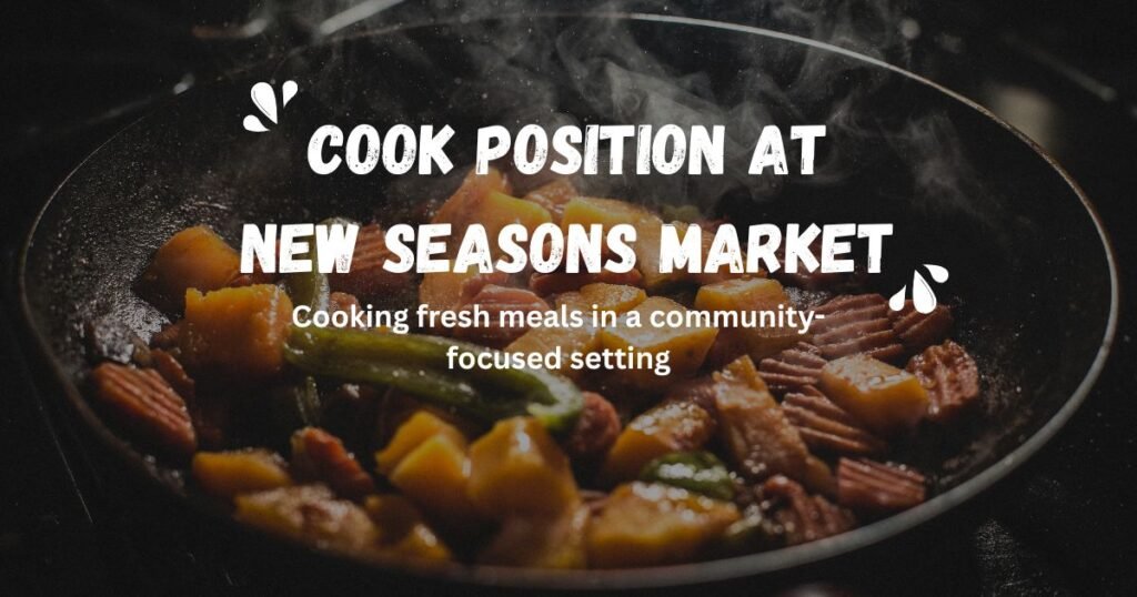 Discover the Cook Position at New Seasons Market