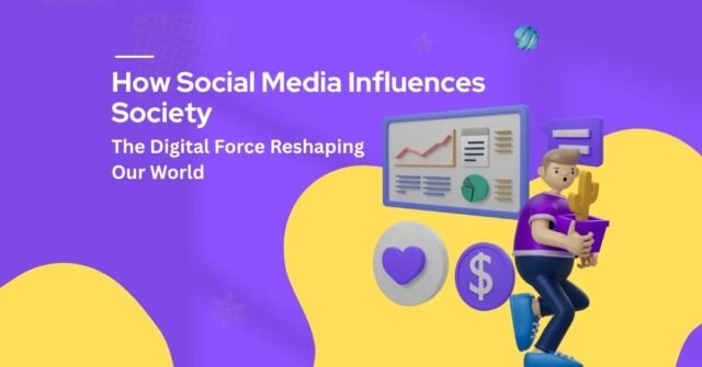 How Social Media Influences Society