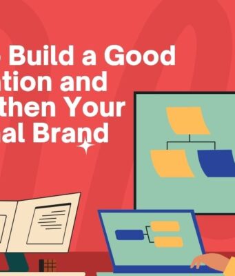 How to Build a Good Reputation and Strengthen Your Personal Brand Build a Good Reputation