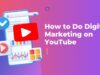 How to Do Digital Marketing on YouTube Digital Marketing