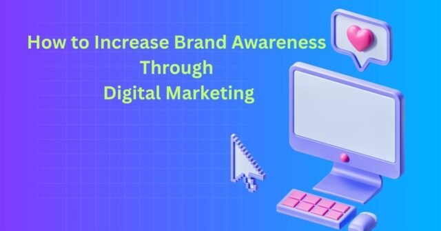 How to Increase Brand Awareness