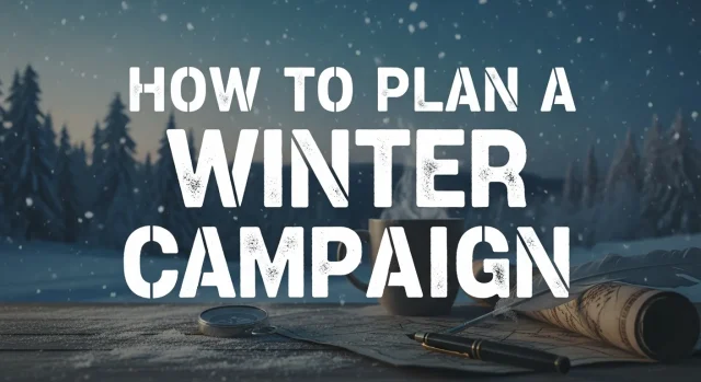 How to Plan a Winter Campaign How to Plan a Winter Campaign