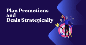 Plan Promotions and Deals Strategically
