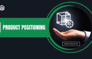 Why Product Positioning Is the Secret to Better Marketing Product Positioning