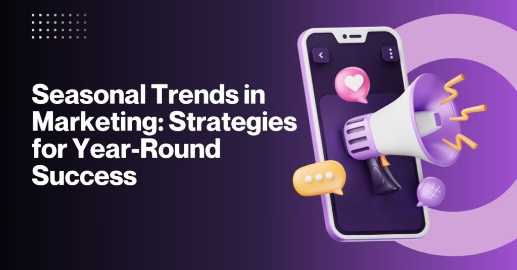 Seasonal Trends in Marketing