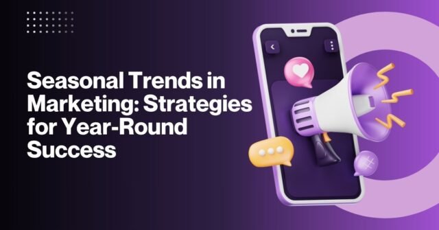 Seasonal Trends in Marketing