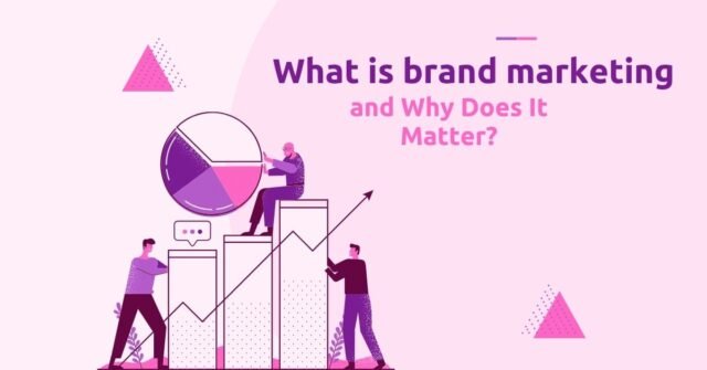 What Is Brand Marketing