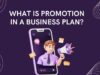 What Is Promotion in a Business Plan? What is promotion in business plan