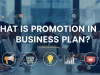 What Is Promotion in a Business Plan? What Is Promotion in a Business Plan