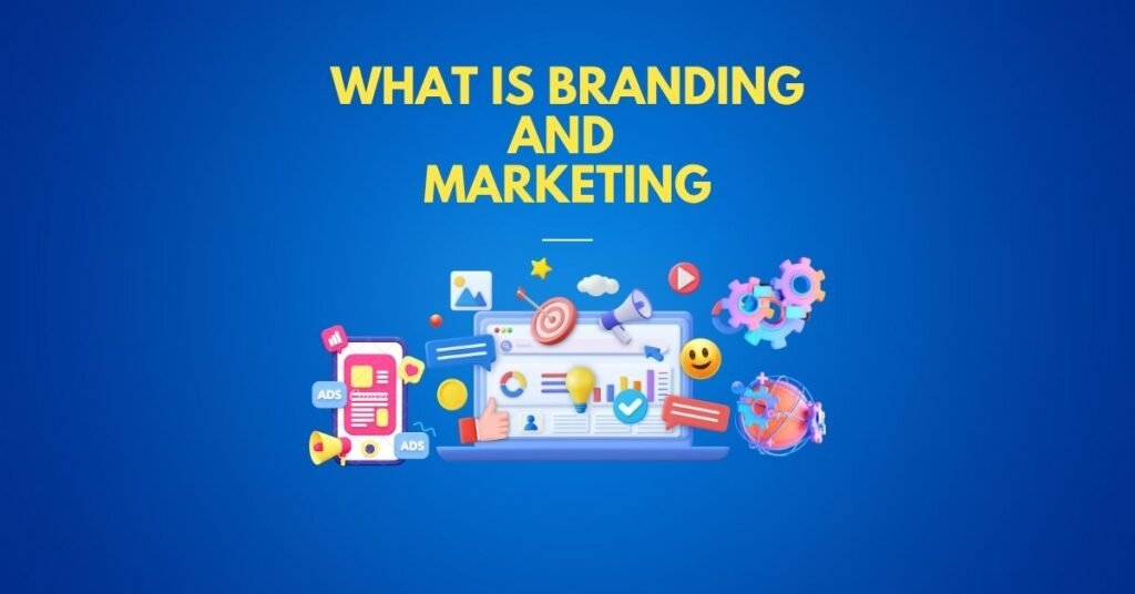 What is Branding and Marketing