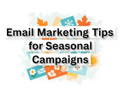 Email Marketing Tips for Seasonal Campaign Success Email Marketing Tips for Seasonal Campaign Success