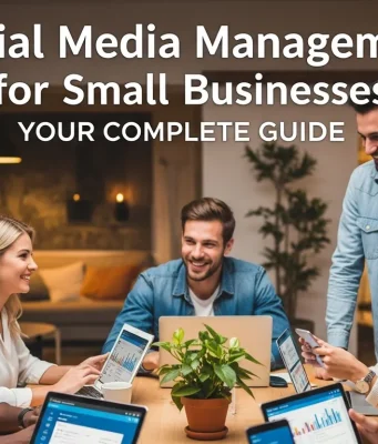 Social Media Management for Small Businesses: Your Complete Guide Social Media Management for Small Businesses Your Complete Guide