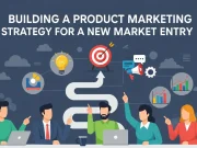 Building a Product Marketing Strategy for a New Market Entry Building a Product Marketing Strategy for a New Market Entry