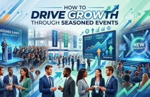 How to Drive Growth Through Seasoned Events How to Drive Growth Through Seasoned Events