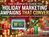 The Complete Guide to Holiday Marketing Campaigns That Convert The Complete Guide to Holiday Marketing Campaigns That Convert