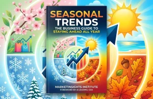 Seasonal Trends: The Business Guide to Staying Ahead All Year Seasonal Trends The Business Guide to Staying Ahead All Year