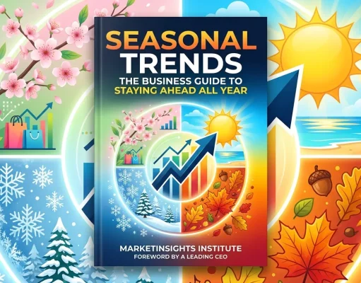 Seasonal Trends: The Business Guide to Staying Ahead All Year Seasonal Trends The Business Guide to Staying Ahead All Year