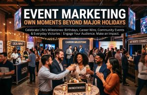Event Marketing : Own Moments Beyond Major Holidays Event Marketing : Own Moments Beyond Major Holidays
