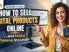 How to Sell Digital Products Online How to Sell Digital Products Online