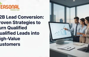 B2B Lead Conversion: Proven Strategies to Turn Qualified Leads into High Value Customers B2B lead conversion strategies
