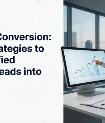 B2B Lead Conversion: Proven Strategies to Turn Qualified Leads into High Value Customers B2B lead conversion strategies