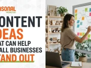 Content Ideas That Can Help Small Businesses Stand Out Content Ideas That Can Help Small Businesses Stand Out