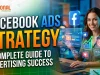 Facebook Ads Strategy: A Complete Guide to Advertising Success Facebook Ads Strategy A Complete Guide to Advertising Success