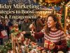 Holiday Marketing: Strategies to Boost Sales & Engagement Holiday Marketing: Strategies to Boost Sales & Engagement