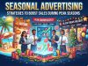 Seasonal Advertising: Strategies to Boost Sales During Peak Seasons Seasonal Advertising Strategies to Boost Sales During Peak Seasons 1