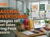 Seasonal Advertising: Strategies to Boost Sales During Peak Seasons Seasonal Advertising Strategies to Boost Sales During Peak Seasons
