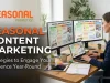 Seasonal Content Marketing: Strategies to Engage Your Audience Year-Round Seasonal Content Marketing Strategies to Engage Your Audience Year-Round