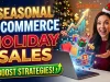Seasonal Ecommerce Marketing: Strategies to Boost Sales Seasonal Ecommerce Marketing Strategies to Boost Holiday Sales