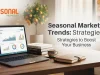 Seasonal Marketing Trends: Strategies to Boost Your Business Seasonal Marketing Trends Strategies to Boost Your Business