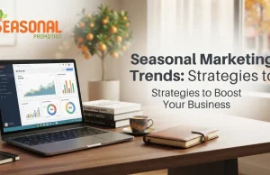 Seasonal Marketing Trends: Strategies to Boost Your Business Seasonal Marketing Trends Strategies to Boost Your Business