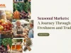 Seasonal Markets: A Journey Through Freshness and Tradition Seasonal Markets A Journey Through Freshness and Tradition