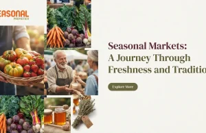 Seasonal Markets: A Journey Through Freshness and Tradition Seasonal Markets A Journey Through Freshness and Tradition