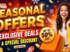 Seasonal Offers Exclusive Deals & Special Discounts Seasonal Offers Exclusive Deals & Special Discounts