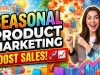 Seasonal Product Marketing: Strategies to Boost Sales Seasonal Product Marketing Strategies to Boost Sales