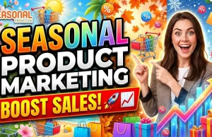 Seasonal Product Marketing: Strategies to Boost Sales Seasonal Product Marketing Strategies to Boost Sales