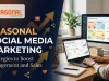 Seasonal Social Media Marketing: Strategies to Boost Engagement and Sales Seasonal Social Media Marketing Strategies to Boost Engagement and Sales