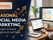 Seasonal Social Media Marketing: Strategies to Boost Engagement and Sales Seasonal Social Media Marketing Strategies to Boost Engagement and Sales